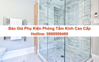 Báo Giá Phụ Kiện Phòng Tắm Kính Cao Cấp