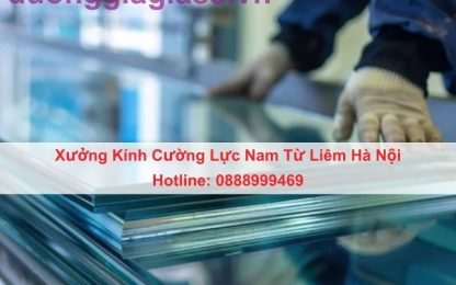 Xưởng Kính Cường Lực Nam Từ Liêm Hà Nội